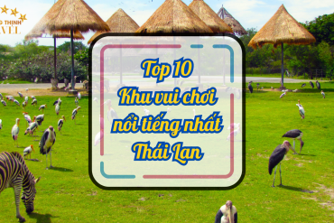 Top 10 khu vui chơi nổi tiếng nhất Thái Lan
